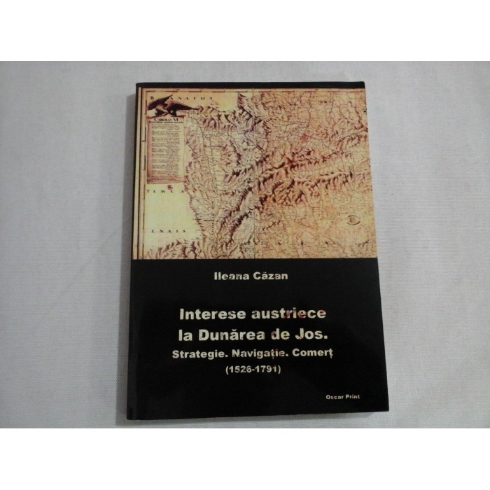 INTERESE AUSTRIECE LA DUNAREA DE JOS - ILEANA CAZAN